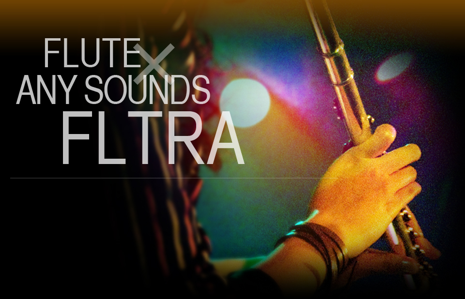 FLUTE × ANYSOUNDS = FLTRA
